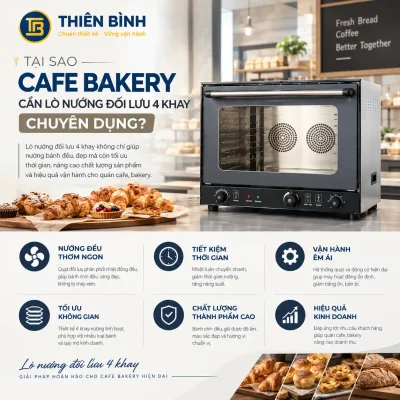 Tại sao Cafe Bakery cần lò nướng đối lưu 4 khay chuyên dụng