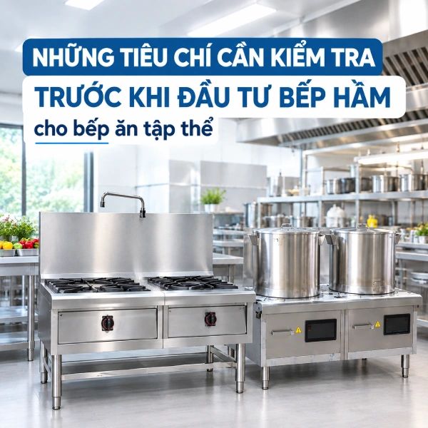 tiêu chí kiểm tra bếp hầm công nghiệp
