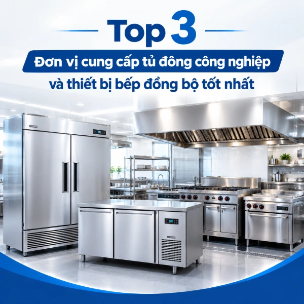 Top 3 đơn vị cung cấp tủ đông công nghiệp